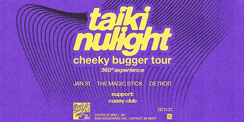 Taiki Nulight: Detroit \u2013 cheeky bugger tour