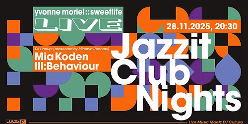 JAZZIT:CLUB:NIGHTS: yvonne moriel :: sweetlife, Mia Koden, Ill:Behaviour