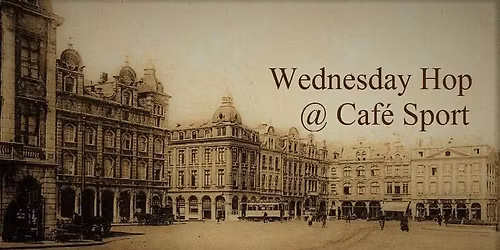 Wednesday Hop at Caf\u00e9 Sport