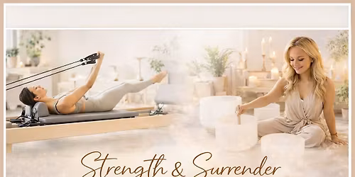 Strength & Surrender: Pilates Reformer + Sound Healing