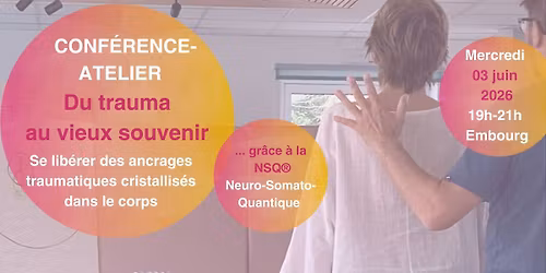 Conf\u00e9rence-atelier "Du trauma au vieux souvenir" - Mercredi  03\/06\/2026 - 19h-21h - 4053 Embourg