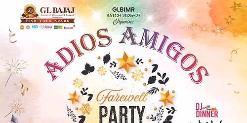 ADIOS AMIGOS \u2013 Farewell Party (GLBIMR Batch 2025\u201327) 