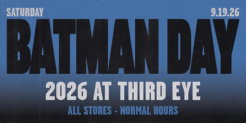 SAT 9\/19\/26: Batman Day 2026 at Third Eye