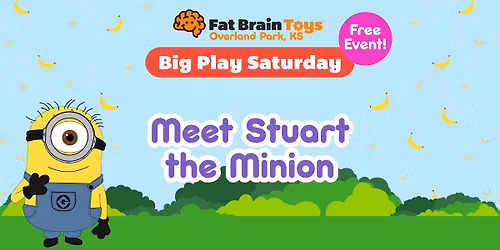 Big Play Saturday - Meet Stuart the Minion! 