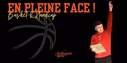 Première du spectacle EN PLEINE FACE !