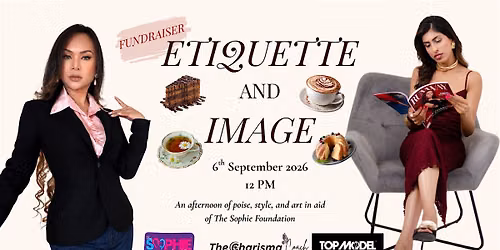 Etiquette and Image: A Charity Afternoon of Poise, Colour and Art