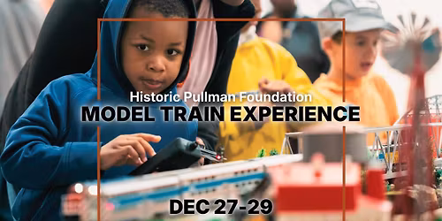 The Historic Pullman Foundation Model Train Experience and Build with a Ranger