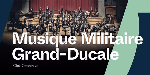 Musique Militaire Grand-Ducale - Cin\u00e9-Concert 2.0
