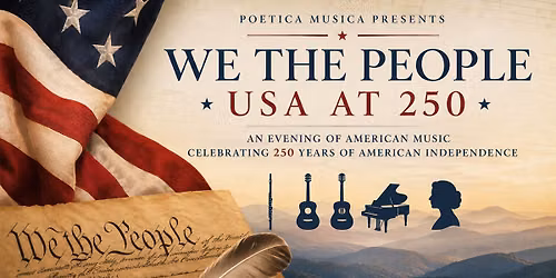 Poetica Musica: We the People: USA at 250