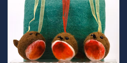 Robin Festive Baubles \u2013 Needle Felting Workshop and lunch on 20th March 2025