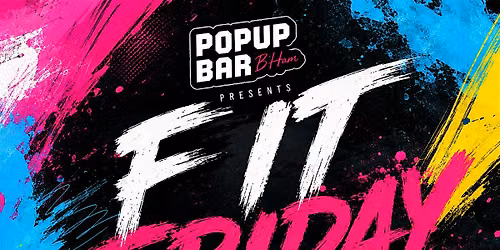 F IT FRIDAYS @ PopUp Bar Bham