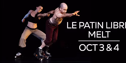 TCA Presents: Le Patin Libre: Melt