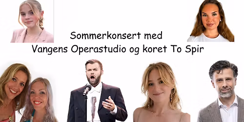 Sommerkonsert med Vangens Operastudio og koret To Spir