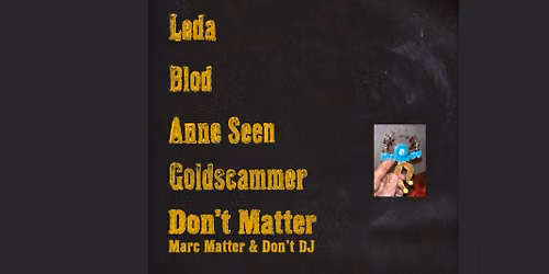 Leda \/ Bl\u00f6d \/ Anne Seen \/ Goldscammer \/ Don't Matter (Marc Matter & Don't Dj)