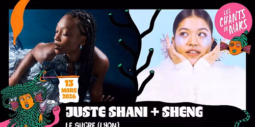 JUSTE SHANI + SHENG en concert \u2022 Le Sucre \u2022 Lyon