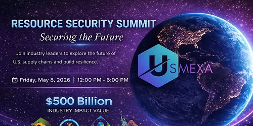 USMEXA Supply Chain & Resource Security Summit | Executive Networking