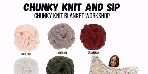 Chunky Knit and Sip- a chunky knit blanket workshop