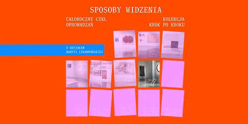 Kolekcja krok po kroku. Ca\u0142oroczny cykl oprowadza\u0144 przez "Sposoby widzenia" I MS2