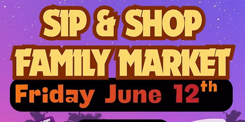 Indoor! Sip & Shop Family Night Market- June