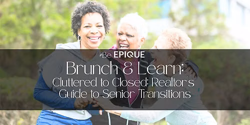 Brunch-N-Learn: Cluttered to Closed: Realtor's Guide to Senior Transitions