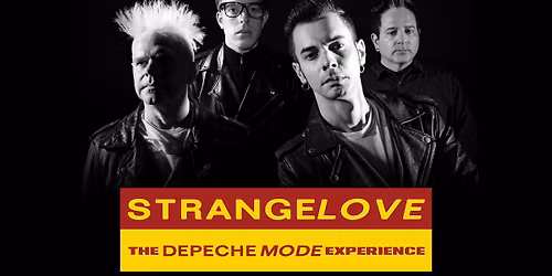 STRANGELOVE - THE DEPECHE MODE EXPERIENCE with Special Guest PSYCHEDELIC FURS Tribute PRETTY IN PINK