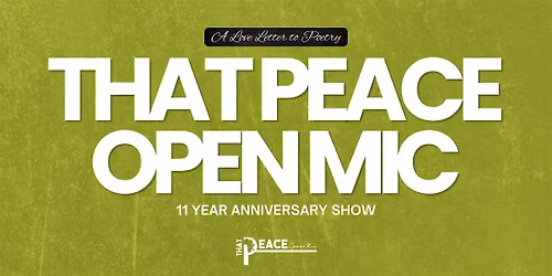 That Peace Open Mic: 11 Year Anniversary Show
