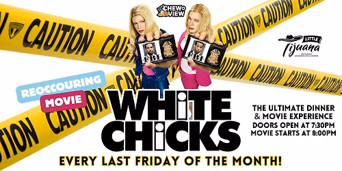 White Chicks | Chew & View: Dinner & Movie Experience