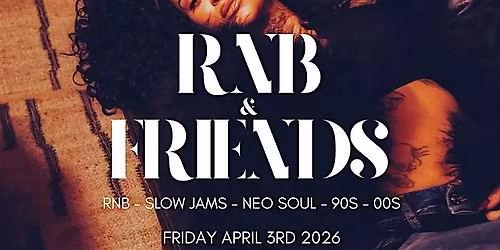 RNB & FRIENDS - RnB, Slow Jams, Neo Soul, 90s 00s