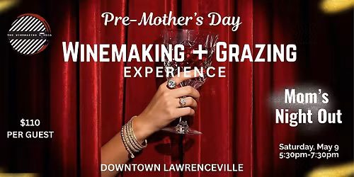 Pre-Mother's Day | Winemaking & Grazing Experience