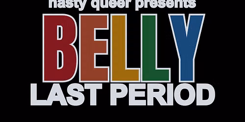 BELLY: LAST PERIOD - A QUEER PLUS-SIZED PARTY