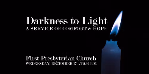 Darkness to Light - A Service of Comfort and Hope