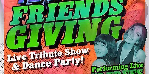 Friends Giving Live Show & Dance Party