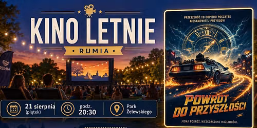 KINO LETNIE W RUMI: \u201ePowr\u00f3t do przysz\u0142o\u015bci\u201d | 21 sierpnia