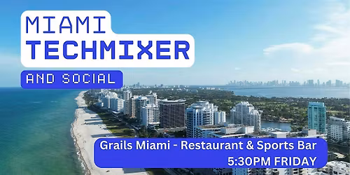 Miami Tech Mixer and Social (Tech \/ AI \/ Data \/ IT) \u2728