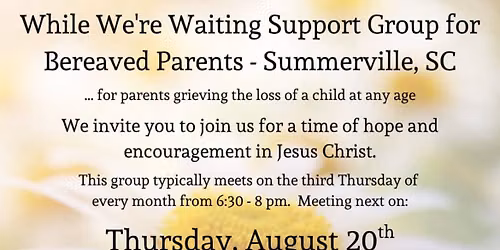 WHILE WE\u2019RE WAITING Support Group for Bereaved Parents