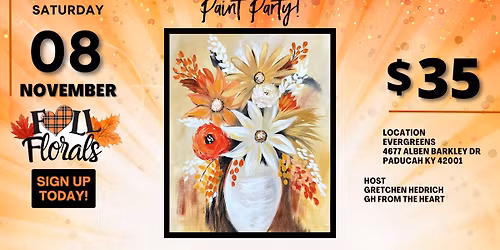 FALL FLORALS PAINT PARTY AT EVERGREENS NOVEMBER 8TH AT 2PM