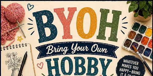 \ud83c\udfa8\u2728 BYOH: Bring Your Own Hobby Day \u2728\ud83c\udfa8