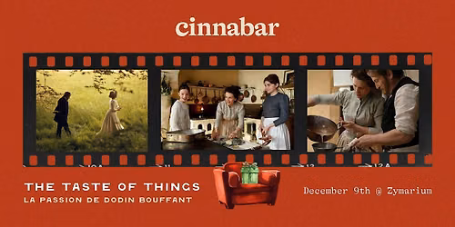 The Taste of Things @ Cinnabar