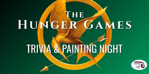 \ud83c\udfaf The Hunger Games: Trivia & Painting Night