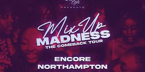 167tgh, Zone54 x Shoobz Presents, MixUp Madness!: The Comeback Tour (NORTHAMPTON)