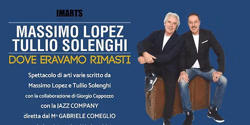 MASSIMO LOPEZ e TULLIO SOLENGHI  in DOVE ERAVAMO RIMASTI @ Auditorium Paganini - Parma