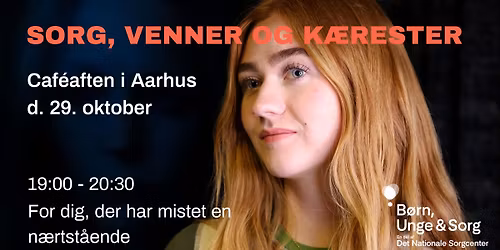 'Sorg, venner og k\u00e6rester' - Caf\u00e9aften i Aarhus