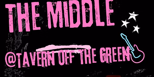 The Middle @ Tavern Off the Green