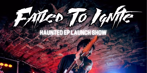 Failed To Ignite EP Launch Show