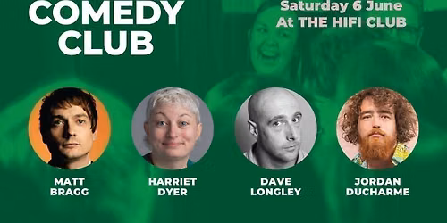 Comedy Club with Matt Bragg, Jordan Ducharme, Harriet Dyer & Dave Longley (1st act onstage 6.45pm)