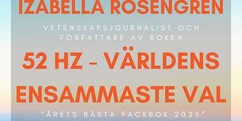 F\u00f6rel\u00e4sning: "52 Hz - v\u00e4rldens ensammaste val" med vetenskapsjournalisten Izabella Rosengren