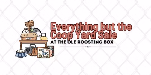 Everything but the Coop Yard Sale