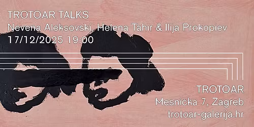 TROTOAR TALKS: Nevena Aleksovski, Helena Tahir i Ilija Prokopiev