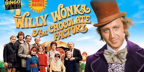 Midweek Matinee: BINGOFLIX: Willy Wonka & the Chocolate Factory 55th Anniversary (1971, G) (FREE EVE