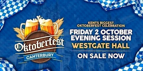 CANTERBURY OKTOBERFEST - FRI 2 OCT [Evening session]